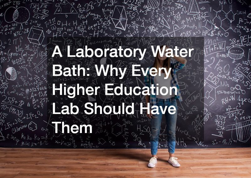 A Laboratory Water Bath Why Every Higher Education Lab Should Have Them